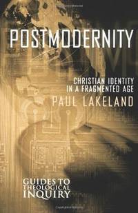 POSTMODERNITY: Christian Identity in a Fragmented Age (Guides to Theological Inquiry)