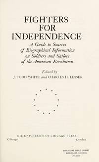 Fighters for Independence: A Guide to Sources of Biographical Information on Soldiers and Sailors of the American Revolution