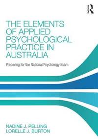 The Elements Of Applied Psychological Practice In Australia: Preparing For The National...