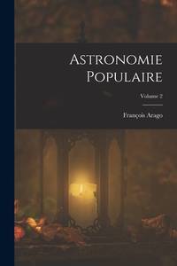 Astronomie Populaire; Volume 2 (French Edition)