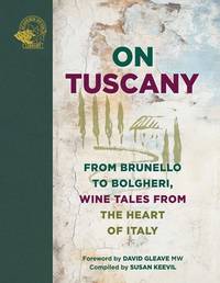 On Tuscany: From Brunello to Bolgheri, Wine Tales from the Heart of Italy