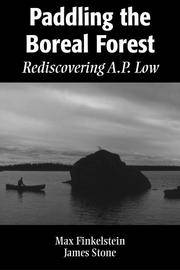 Paddling the Boreal Forest: Rediscovering A.P. Low