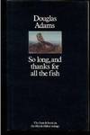 So Long, and Thanks for All the Fish:  The Hitch Hikers' Guide to the  Galaxy 4.