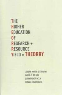 T.H.E.O.R.R.Y. : The Higher Education of Research Yield:The Higher Education Of Research...