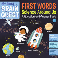 My First Brain Quest First Words: Science Around Us: A Question-and-Answer Book (Brain Quest...