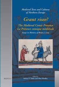 Grant Risee? The medieval Comic Presence; la présence comique médiévale.. Essays in Memory of Brian J. Levy