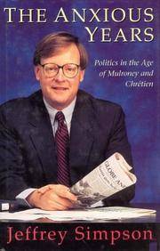 The Anxious Years : Politics in the Age of Mulroney and Chretien