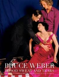 Blood Sweat and Tears by Bruce Weber [Photographer] | Hardcover