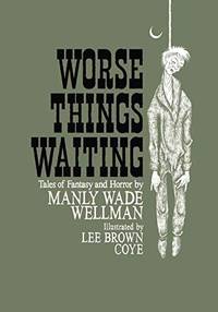 Worse Things Waiting by Wellman, Manly Wade