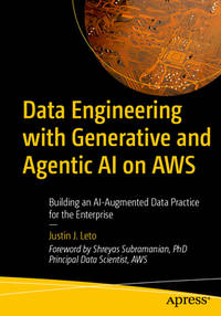 Data Engineering with Generative and Agentic AI on AWS: Building an AI-Augmented Data Practice...