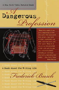 A Dangerous Profession: A Book About the Writing Life