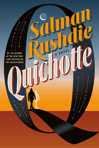 Quichotte: A Novel by Salman Rushdie - 2019