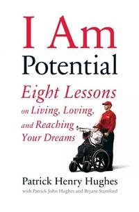 I Am Potential: Eight Lessons on Living, Loving, and Reaching Your Dreams