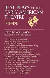 Best Plays Of The Early American Theatre, 1787-1911 - 