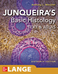 Junqueiras Basic Histology: Text and Atlas, Sixteenth Edition
