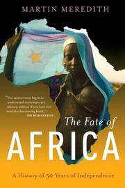 The Fate of Africa: A History of Fifty Years of Independance