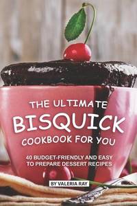 The Ultimate Bisquick Cookbook For You