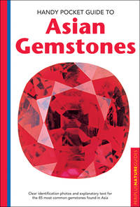 Handy Pocket Guide to Asian Gemstones: Clear identification photos & explanatory text for the 85...