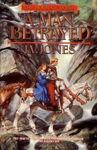 Man Betrayed, A (Book of Words) (Vol II) by J. V. Jones - Paperback - April 1996 - from Kona Bay Books (SKU: 100394)