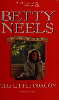 The Little Dragon (Betty Neels Collector&#039;s Editions) by Betty Neels - 1997-01-10