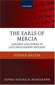 The Earls of Mercia : Lordship and Power in Late Anglo-Saxon England by Baxter, Stephen David - 2007