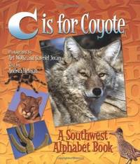 C Is for Coyote : A Southwest Alphabet Book