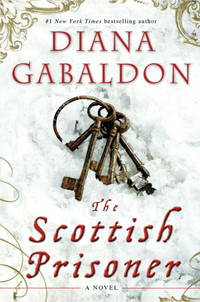 The Scottish Prisoner, A Novel by Gabaldon, Diana - 2011