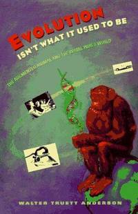 Evolution Isn't What it Used to Be: the Augmented Animal and the Whole  Wired World  - 1st Edition/1st Printing