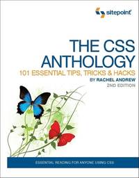 The CSS Anthology : 101 Essential Tips, Tricks and Hacks
