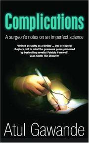 Complications : A Surgeon's Notes on an Imperfect Science