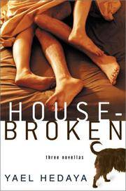 Housebroken: Three Novellas by Yael Hedaya, Dalya Bilu (Translator) - 2001-06-05