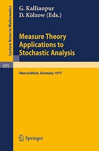 Lecture Notes in Mathematics: Measure Theory. Applications to Stochastic Analysis (Volume 695)