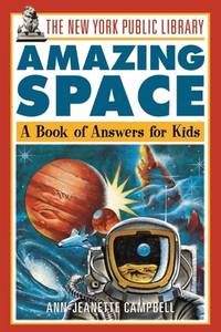 The New York Public Library Amazing Space: A Book of Answers for Kids (The New York Public...