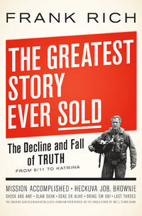 The Greatest Story Ever Sold: The Decline and Fall of Truth from 9/11 to Katrina by Rich, Frank Kelly - 2006-09-19