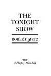The Tonight Show by Robert METZ - First Edition - 1980 - from Between the Covers- Rare Books, Inc. ABAA (SKU: 120069)