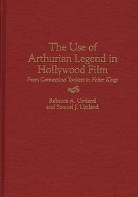 The Use Of Arthurian Legend In Hollywood Film