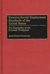 EXTRATERRITORIAL EMPLOYMENT STANDARDS OF THE UNITED STATES: THE REGULATION OF THE OVERSEAS WORKPLACE