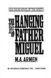 The Hanging of Father Miguel by M.A Armen - First Printing - 1989 - from B-Line Books (SKU: 11353)