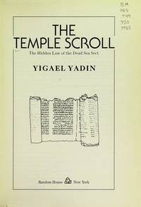 The Temple Scroll : The Hidden Law of the Dead Sea Sect