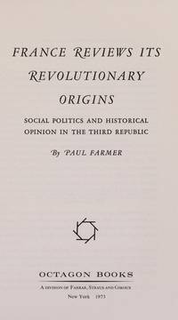 France reviews its revolutionary origins: Social politics and historical opinion in the Third...
