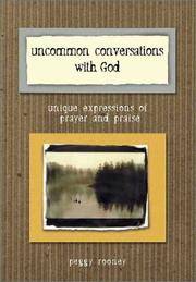 Uncommon Conversations with God: Unique Expressions of Prayer and Praise