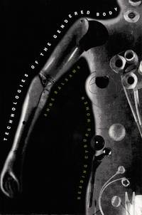 Technologies of the Gendered Body: Reading Cyborg Women