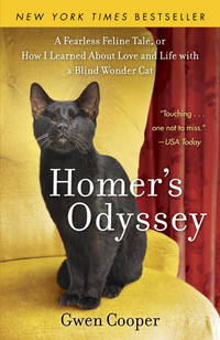 Homer&#039;s Odyssey: A Fearless Feline Tale, or How I Learned about Love and Life with a Blind Wonder Cat by Gwen Cooper - September 2010