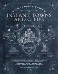 The Game Master's Book of Instant Towns and Cities: 160+ unique villages, towns, settlements...