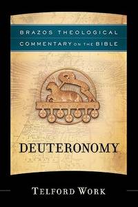 Deuteronomy (Brazos Theological Commentary on the Bible)