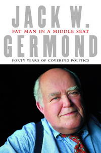 Fat Man in a Middle Seat : Forty Years of Covering Politics