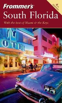 Frommer's South Florida: With the Best of Miami & the Keys (Frommer's Complete)