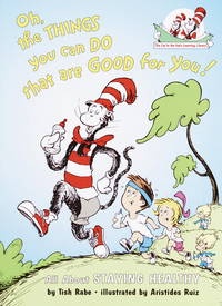 Oh, The Things You Can Do That Are Good for You: All About Staying Healthy (Cat in the Hat's...