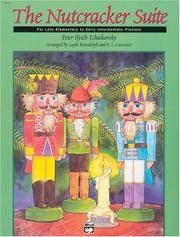 The Nutcracker Suite: Late Elementary/Early Intermediate by Peter Ilyich Tchaikovsky; Gayle Kowalchyk; E. L. Lancaster - 1996-08-01