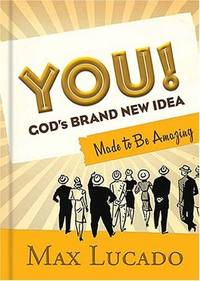 YOU! God's Brand New Idea: Made to Be Amazing